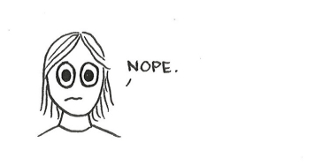 Cartoon of a girl looking disturbed and replying in a small voice, "Nope."